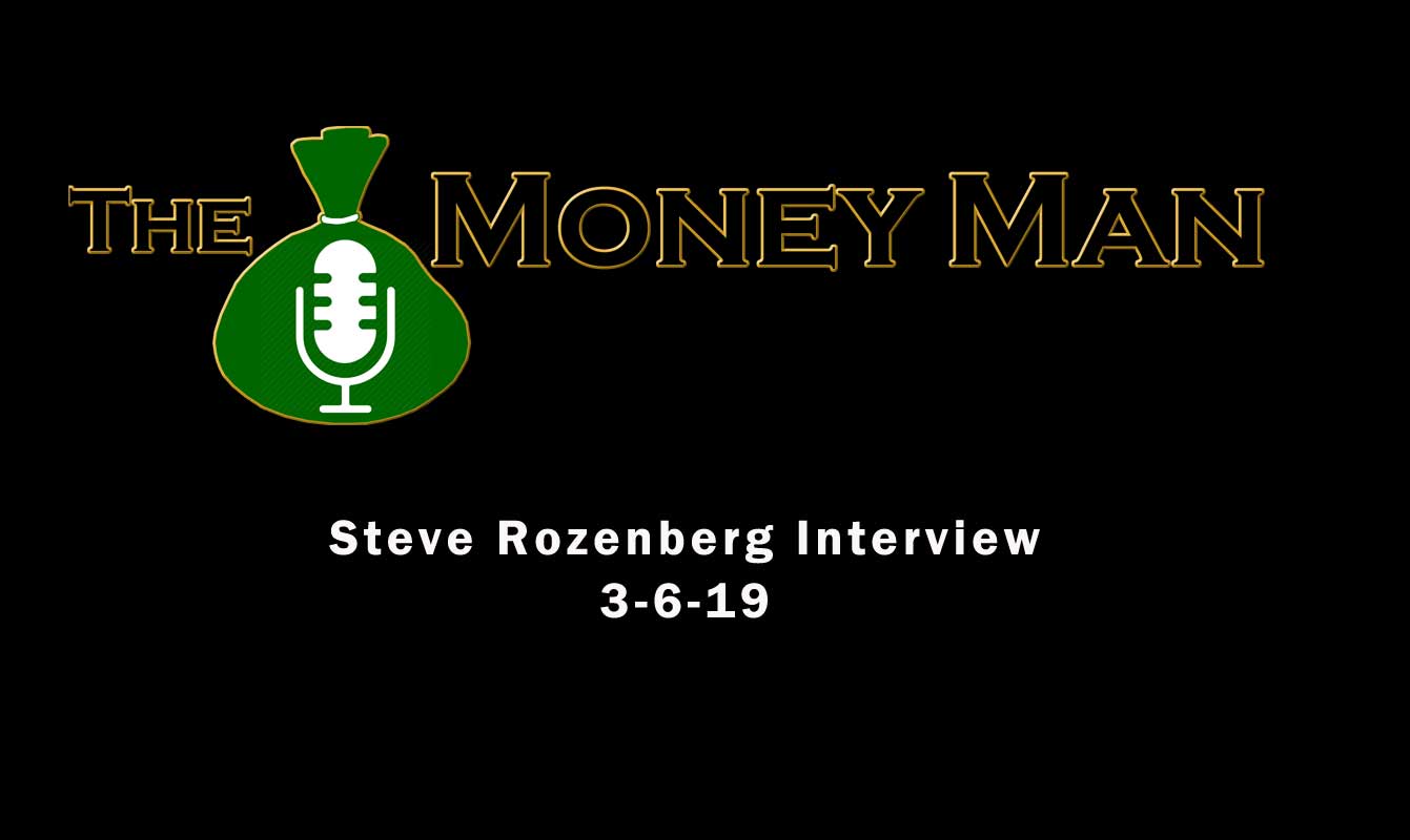 Steve Rozenberg Interview on The Money Man Radio Show 3-6-19