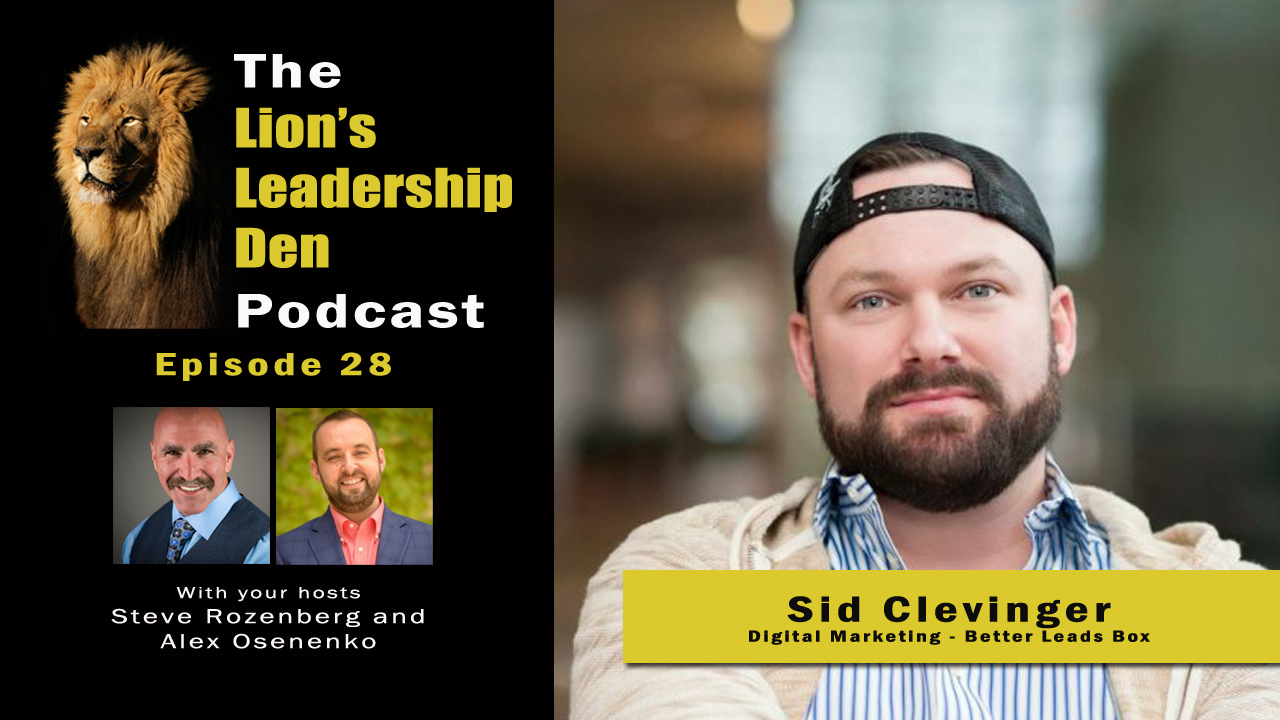 Sid Clevinger on Digital Marketing - Lion's Leadership Den Podcast 28