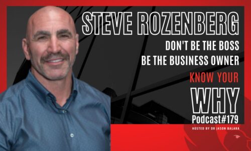 Don't be the boss, be the business owner with Steve Rozenberg | Know your why #179
